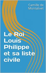 Baixar Le Roi Louis Philippe et sa liste civile (French Edition) pdf, epub, eBook