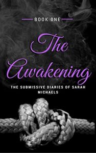 Baixar The Awakening: The Submissive Diaries of Sarah Michaels – Book One (English Edition) pdf, epub, eBook