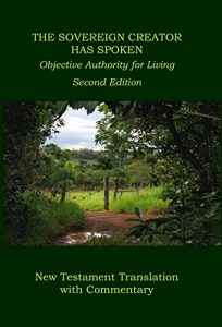 Baixar THE SOVEREIGN CREATOR HAS SPOKEN — New Testament Translation with Commentary Second Edition (English Edition) pdf, epub, eBook