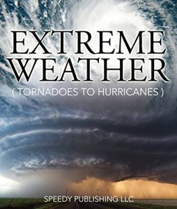 Baixar Extreme Weather (Tornadoes To Hurricanes): Earth Facts and Fun Book for Kids pdf, epub, eBook