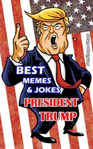 Baixar President Trump Best Memes and Jokes (English Edition) pdf, epub, eBook