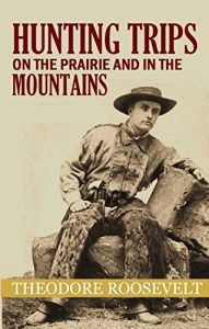 Baixar Hunting Trips  on the Prairie and  in the Mountains (1900) (English Edition) pdf, epub, eBook