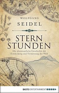 Baixar Sternstunden: Die abenteuerliche Geschichte der Entdeckung und Vermessung der Welt (Eichborn digital ebook) (German Edition) pdf, epub, eBook