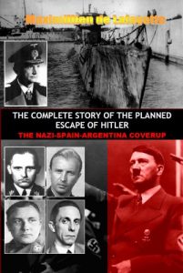 Baixar THE COMPLETE STORY OF THE PLANNED ESCAPE OF HITLER: THE NAZI-SPAIN-ARGENTINA COVERUP (English Edition) pdf, epub, eBook