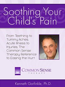 Baixar Soothing Your Child’s Pain: From Teething to Tummy Aches, Acute Illness to Injuries, The Common Sense Therapy Reference to Easing the Hurt (English Edition) pdf, epub, eBook