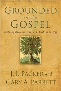 Baixar Grounded in the Gospel: Building Believers the Old-Fashioned Way pdf, epub, eBook