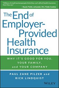 Baixar The End of Employer-Provided Health Insurance: Why It’s Good for You and Your Company pdf, epub, eBook