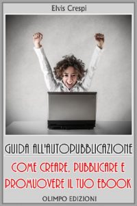 Baixar Guida  all’Autopubblicazione: Come Creare, Pubblicare e Promuovere il tuo Ebook (Italian Edition) pdf, epub, eBook