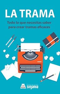 Baixar La trama: Todo lo que necesitas saber para crear tramas eficaces (Spanish Edition) pdf, epub, eBook