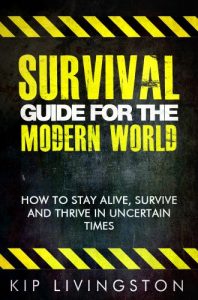 Baixar Survival Guide For The Modern World: How to Stay Alive, Survive and Thrive in Uncertain Times (English Edition) pdf, epub, eBook