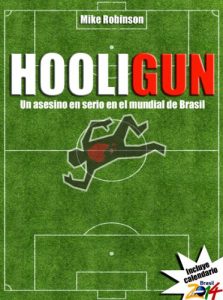 Baixar HooliGun: Un asesino en serio en el mundial de Brasil (Spanish Edition) pdf, epub, eBook