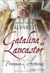 Baixar Catalina de lancaster – primera princesa de Asturias (Novela Historica(la Esfera)) pdf, epub, eBook
