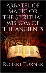 Baixar Arbatel Of Magic Or The Spiritual Wisdom Of The Ancients (English Edition) pdf, epub, eBook