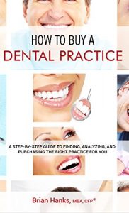 Baixar How to Buy a Dental Practice: A Step-by-step Guide to Finding, Analyzing, and Purchasing the Right Practice For You (English Edition) pdf, epub, eBook