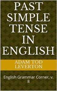 Baixar Past Simple Tense in English: English Grammar Corner, v. 8 (English Edition) pdf, epub, eBook