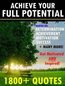 Baixar Achieve Your Full Potential: 1800 Inspirational Quotes That Will Change Your Life (English Edition) pdf, epub, eBook