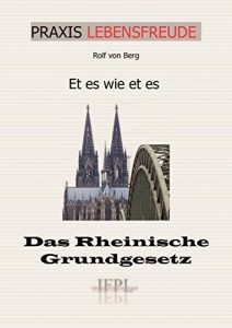 Baixar Et es wie et es: Das Rheinische Grundgesetz (PRAXIS LEBENSFREUDE 13) (German Edition) pdf, epub, eBook
