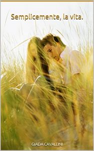 Baixar Semplicemente, la vita. (Italian Edition) pdf, epub, eBook