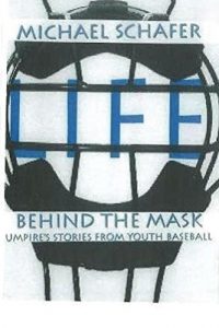 Baixar Life Behind The Mask: Umpire’s Stories from Youth Baseball (English Edition) pdf, epub, eBook