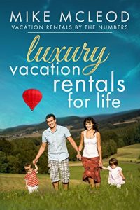 Baixar LUXURY VACATION RENTALS FOR LIFE: Vacation Rentals by the Numbers (English Edition) pdf, epub, eBook