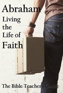 Baixar Abraham: Living the Life of Faith (The Bible Teacher’s Guide Book 13) (English Edition) pdf, epub, eBook