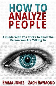 Baixar How to Analyze People: Reading People 101: A Guide With 25+ Tricks To Read The Person You Are Talking To – Why You Must Learn Human Mind Psychology And … Communications Skills) (English Edition) pdf, epub, eBook