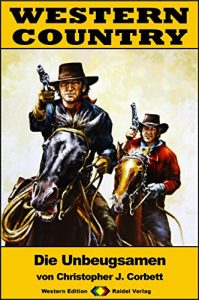 Baixar WESTERN COUNTRY 209: Die Unbeugsamen (Western-Reihe) (German Edition) pdf, epub, eBook