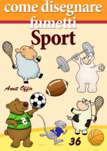 Baixar Come Disegnare Fumetti: Sport (Imparare a Disegnare Vol. 36) (Italian Edition) pdf, epub, eBook