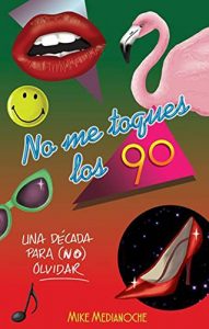 Baixar No me toques los 90 (No Ficcion (roca)) pdf, epub, eBook