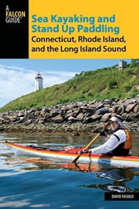 Baixar Sea Kayaking and Stand Up Paddling Connecticut, Rhode Island, and the Long Island Sound pdf, epub, eBook