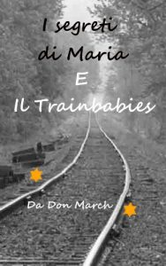 Baixar I segreti di Maria E Il Trainbabies (Italian Edition) pdf, epub, eBook