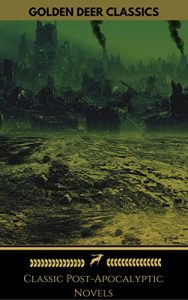 Baixar Classic Post-Apocalyptic Novels (Golden Deer Classics): The Time Machine, The War Of The Worlds, The Last Man, The Scarlet Plague, After London (English Edition) pdf, epub, eBook