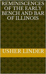Baixar Reminiscences of the early bench and bar of Illinois (English Edition) pdf, epub, eBook