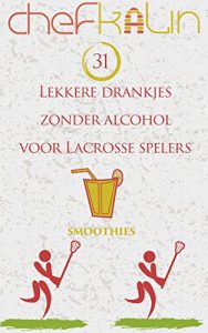 Baixar 31 Lekkere drankjes zonder alcohol voor lacrosse spelers (Dutch Edition) pdf, epub, eBook