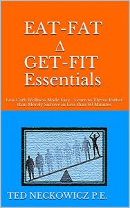 Baixar EAT-FAT ∆ GET-FIT Essentials: Low Carb Wellness Made Easy – Learn to Thrive Rather than Merely Survive in Less than 60 Minutes (English Edition) pdf, epub, eBook