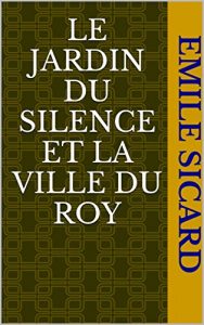 Baixar Le Jardin du Silence et la Ville du Roy (French Edition) pdf, epub, eBook