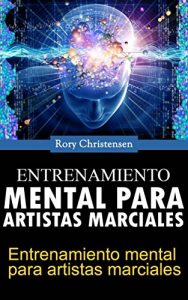 Baixar Entrenamiento mental para artistas marciales (Spanish Edition) pdf, epub, eBook