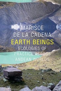 Baixar Earth Beings: Ecologies of Practice across Andean Worlds (The Lewis Henry Morgan Lectures) pdf, epub, eBook
