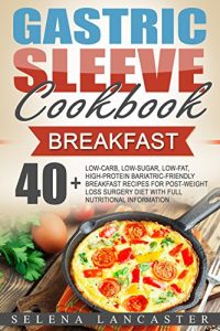 Baixar Gastric Sleeve Cookbook: BREAKFAST – 40+ Easy and skinny Bariatric-friendly Breakfast Muffins, Quiche, Frittata, Sausage, Waffles, Pancakes, Oats Recipes … Bariatric Cookbook Series) (English Edition) pdf, epub, eBook