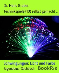 Baixar Technikspiele (10) selbst gemacht …: Schwingungen: Licht und Farbe (German Edition) pdf, epub, eBook