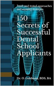 Baixar 150 Secrets of Successful Dental School Applicants: Tried-and-tested approaches and winning strategies (English Edition) pdf, epub, eBook