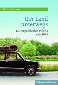 Baixar Ein Land unterwegs: Kulturgeschichte Polens seit 1945 (German Edition) pdf, epub, eBook