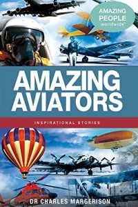 Baixar Amazing Aviators (Amazing People Worldwide – Inspirational) pdf, epub, eBook
