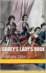Baixar Godey’s Lady’s Book:  February 1864 (English Edition) pdf, epub, eBook