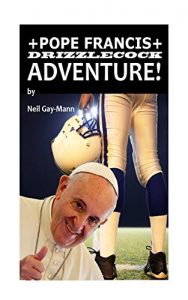 Baixar Pope Francis Drizzlecock Adventure! (Gay-Mann’s Gigglers Book 2) (English Edition) pdf, epub, eBook