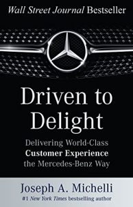 Baixar Driven to Delight: Delivering World-Class Customer Experience the Mercedes-Benz Way (Business Books) pdf, epub, eBook