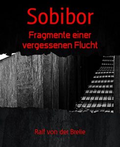 Baixar Sobibor: Fragmente einer vergessenen Flucht (German Edition) pdf, epub, eBook