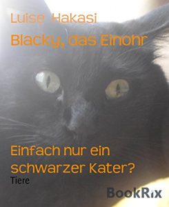 Baixar Blacky, das Einohr: Einfach nur ein schwarzer Kater? (German Edition) pdf, epub, eBook