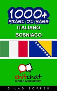 Baixar 1000+ Frasi di Base Italiano – Bosniaco (ChitChat WorldWide) (Italian Edition) pdf, epub, eBook