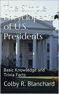 Baixar The Simple Encyclopedia of U.S. Presidents: Basic Knowledge and Trivia Facts (English Edition) pdf, epub, eBook